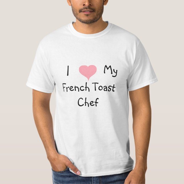 Älskar Min Fransk Toast Kock  T Shirt (Framsida)