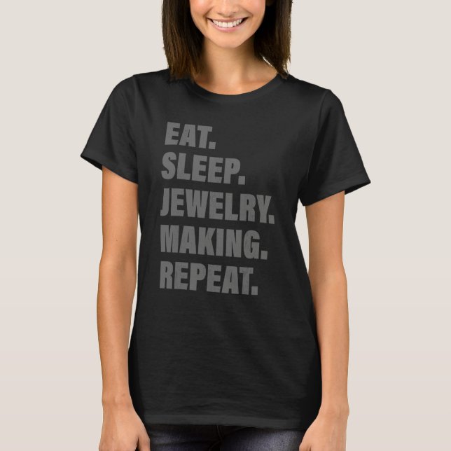 Älskar Upprepad Process Äta Sova Smycketillverknin T Shirt (Framsida)