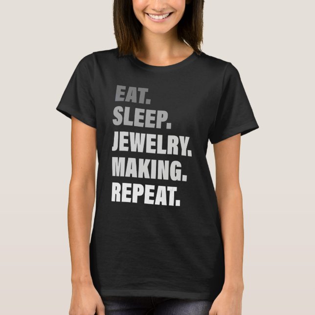 Älskar Upprepad Process Äta Sova Smycketillverknin T Shirt (Framsida)