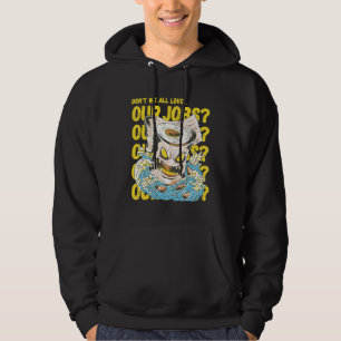 Älskar vi inte alla våra jobb Sarcastic Horror Toa Hoodie