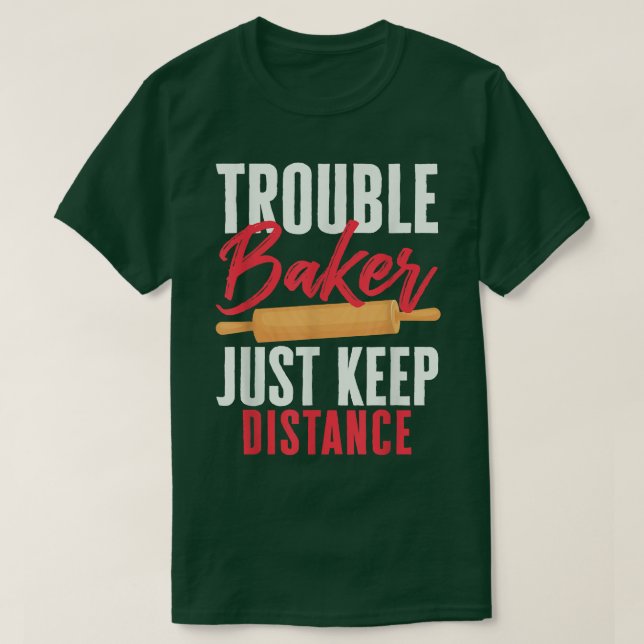 Älskare Trouble Baker Just Behålla Avstånd Bake T Shirt (Design framsida)