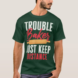 Älskare Trouble Baker Just Behålla Avstånd Bake T Shirt