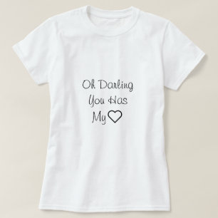 Älskling, du har mitt hjärta, Kärlek citat T Shirt