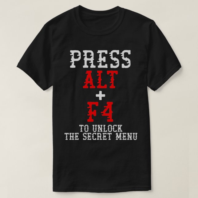 Alt + F4 låser upp hemlig meny Funny PC Gamer-medl T Shirt (Design framsida)