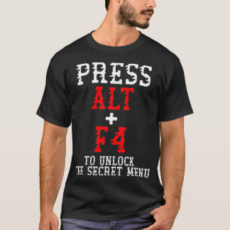 Alt + F4 låser upp hemlig meny Funny PC Gamer-medl T Shirt
