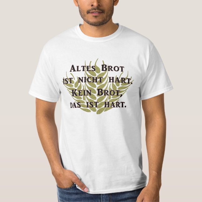 Altes Brot ist nicht hart T Shirt (Framsida)