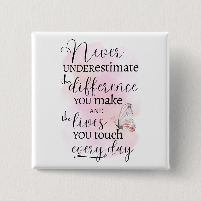 Altid underskatta inte skillnaden du gör knapp (Framsida)