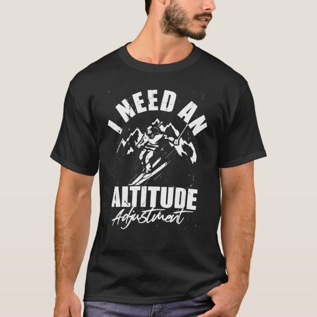 Altitude adjustment  Snowboarding downhill ski sno T Shirt (Framsida)