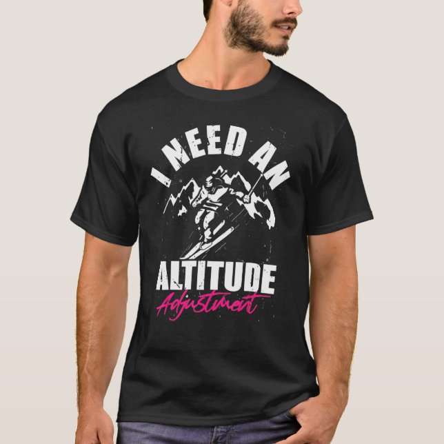 Altitude adjustment  Snowboarding downhill ski sno T Shirt (Framsida)