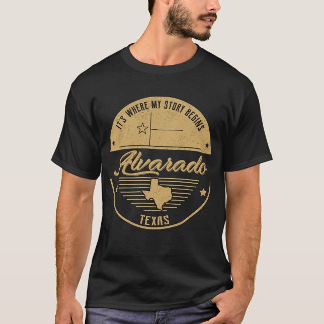 Alvarado Texas Det är där min berättelse börjar T Shirt (Framsida)
