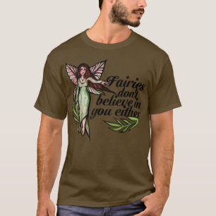 Älvor tror inte på dig heller.. t shirt