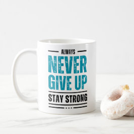 Alway Never Give Up – Motivational coffe mug Kaffemugg