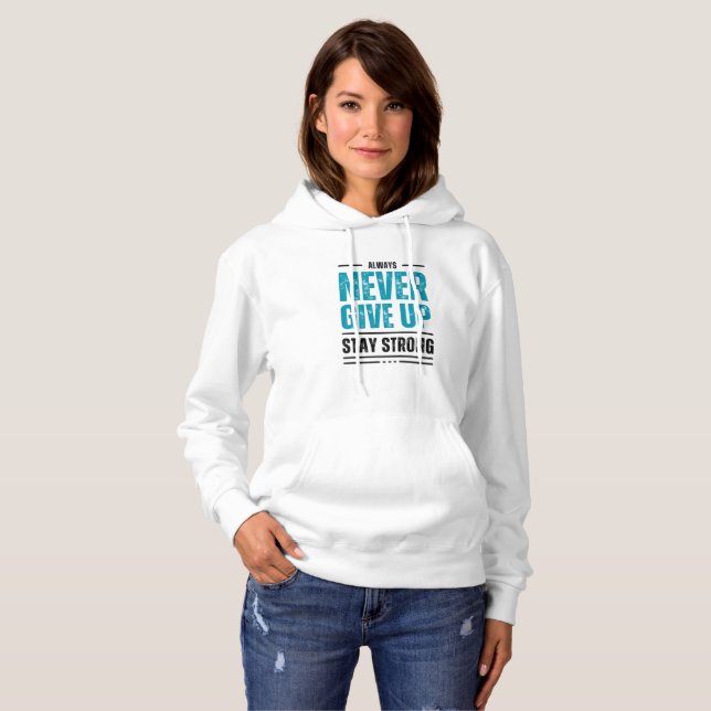Alway Never Give Up – Motivational hoodie T Shirt (Hel framsida)