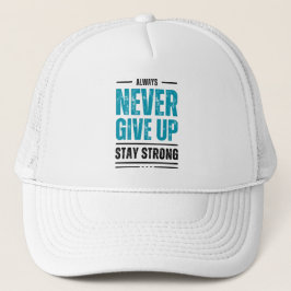 Alway Never Give Up – Motivational trunker hat Keps