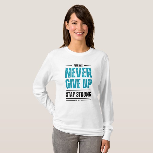 Alway Never Give Up – Motivations T-Shirt i Tri-bl (Hel framsida)
