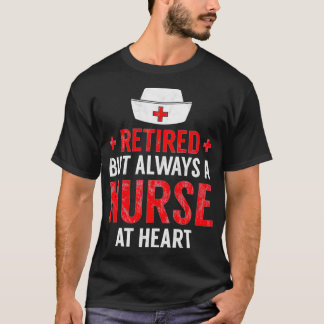 Always A Nurse At Heart Retirement Gift Idea T Shirt