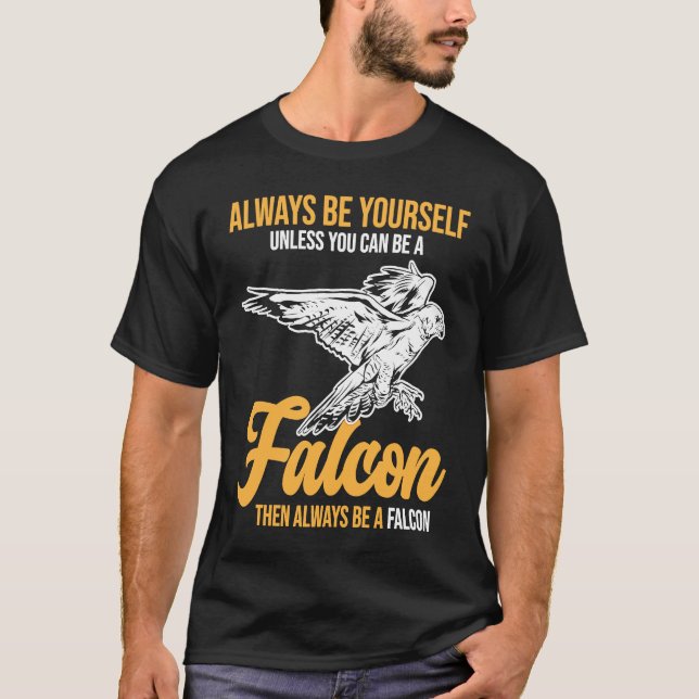 Always Be a Falcon  Falconry T Shirt (Framsida)
