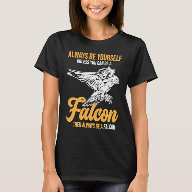 Always Be a Falcon  Falconry T Shirt (Framsida)
