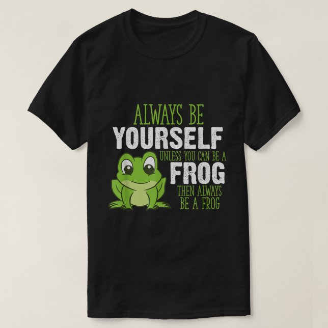 Always Be a Frog Cute Quote Design T Shirt (Design framsida)