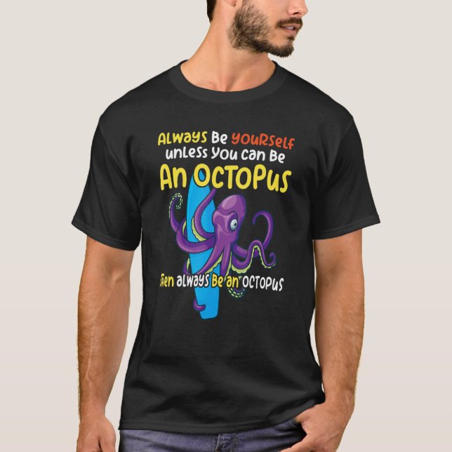 always be a  octopus oceanic creature  saying 1 t shirt (Framsida)