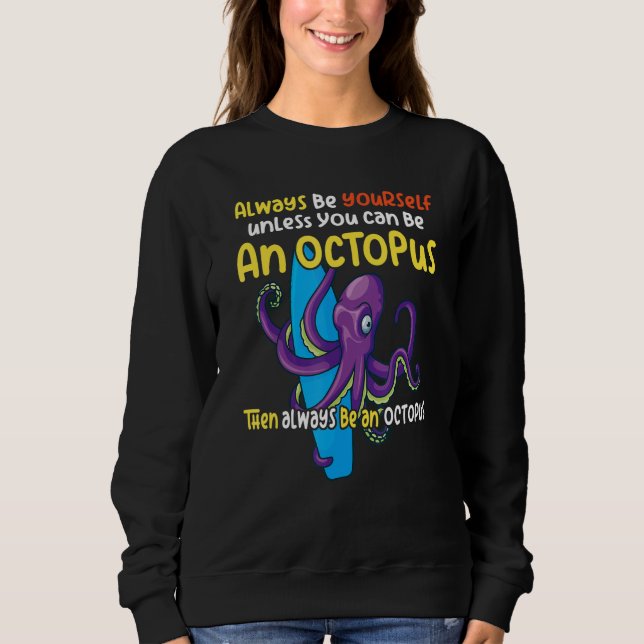 always be a  octopus oceanic creature  saying 1 t shirt (Framsida)