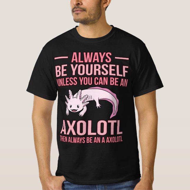 Always Be An Axolotl Kawaii Lover Pet Owner Graphi T Shirt (Framsida)