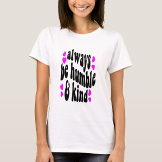 always be humble t shirt