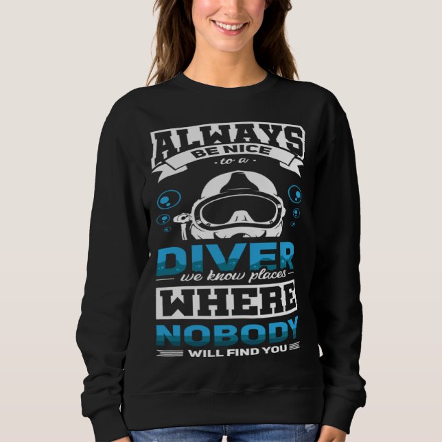 Always Be Nice To A Diver  Scuba Diving Diver T Shirt (Framsida)