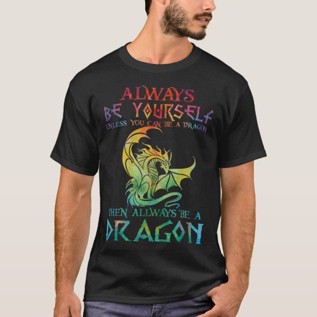 Always Be Yourself Dragon   for Dragon T Shirt (Framsida)