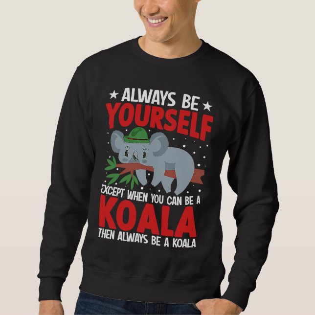 Always Be Yourself Except When You Can Be A Koala  Lång Ärmad Tröja (Framsida)