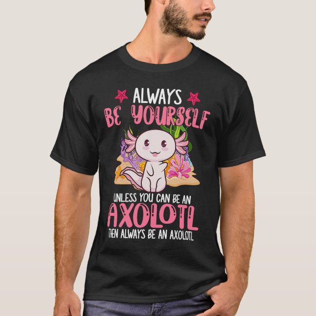 Always Be Yourself Funny Axolotl Lover Girls Teens T Shirt (Framsida)