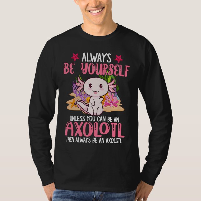 Always Be Yourself Funny Axolotl Lover Girls Teens T Shirt (Framsida)