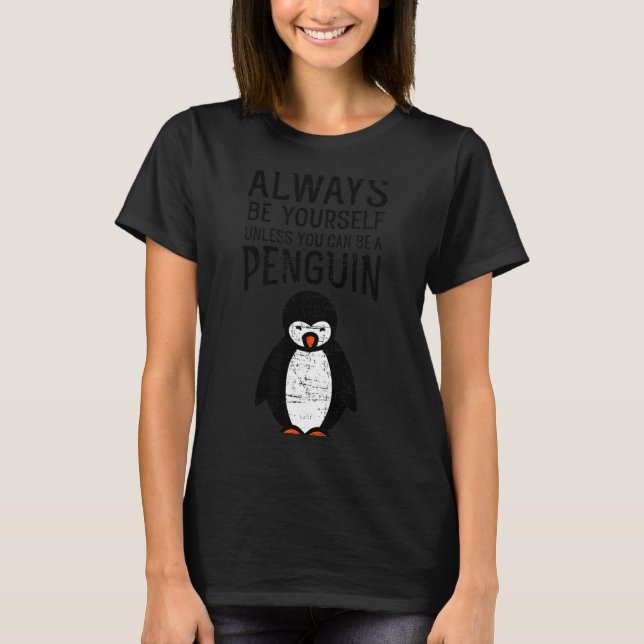 Always Be Yourself Funny Penguin Quote Design  T Shirt (Framsida)