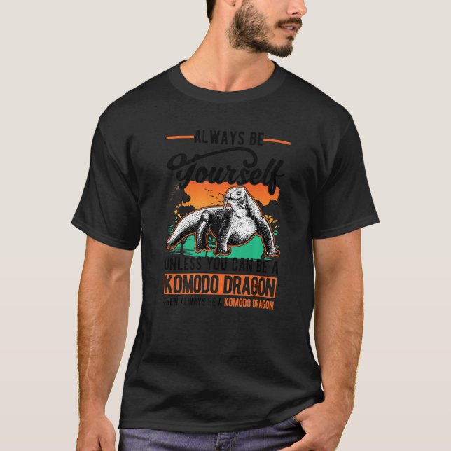 Always be yourself Komodo Dragon Monitor Lizard T Shirt (Framsida)