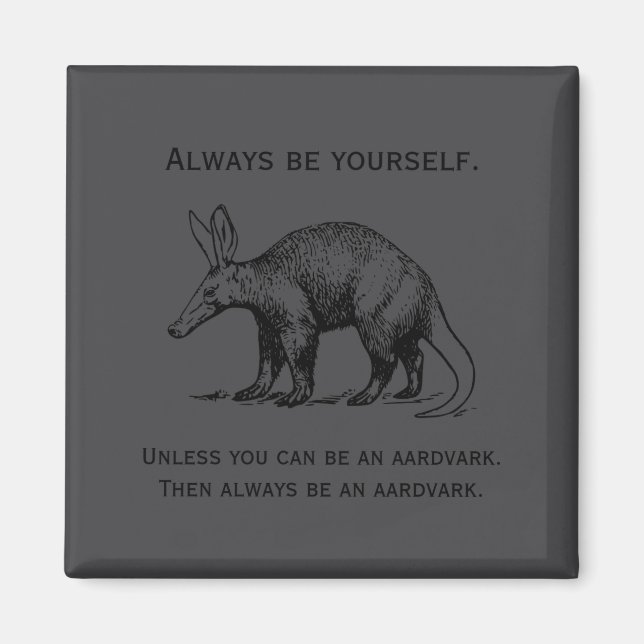 Always Be Yourself Or An Aardvark Funny  Magnet (Framsidan)
