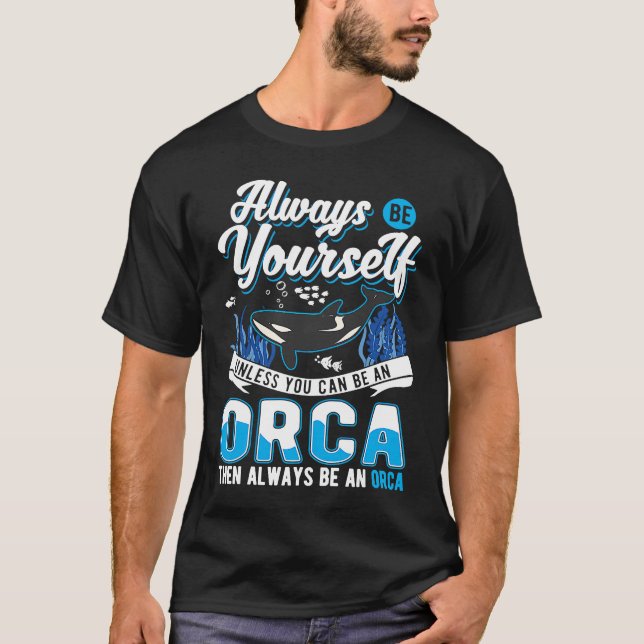 Always Be Yourself Orca Whale T Shirt (Framsida)