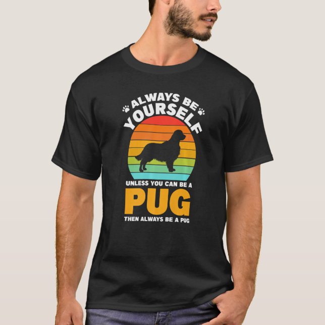 Always Be Yourself Pug Sunset Pug Lover Dog Lover  T Shirt (Framsida)