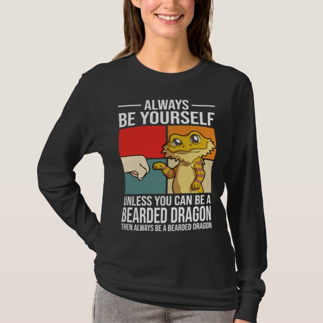 Always Be Yourself Unless You Can Be A Bearded Dra T Shirt (Framsida)