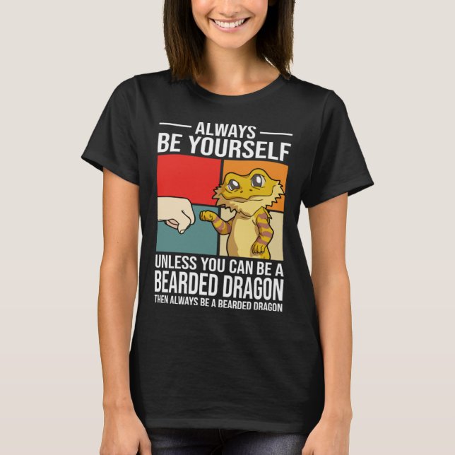Always Be Yourself Unless You Can Be A Bearded Dra T Shirt (Framsida)