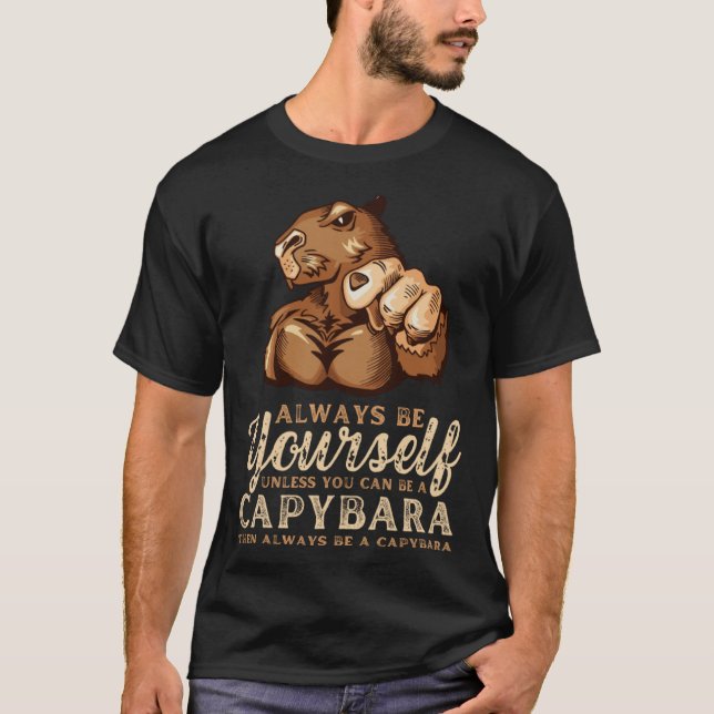 Always Be Yourself Unless You Can Be A Capybara T Shirt (Framsida)