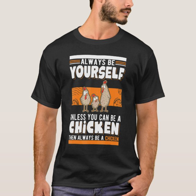 Always be yourself Unless you can be a Chicken T Shirt (Framsida)