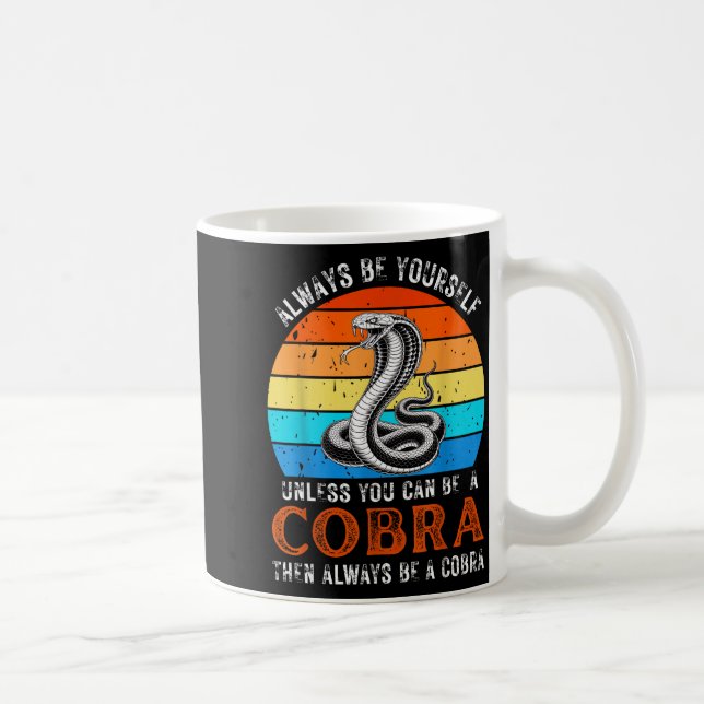Always Be Yourself Unless You Can Be A Cobra Snake Kaffemugg (Höger)