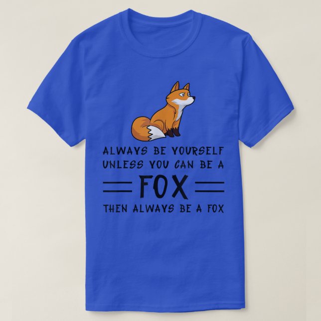 Always Be Yourself Unless You Can Be A Fo23  T Shirt (Design framsida)