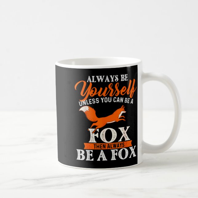 Always Be Yourself Unless You Can Be A Fox - Fox L Kaffemugg (Höger)