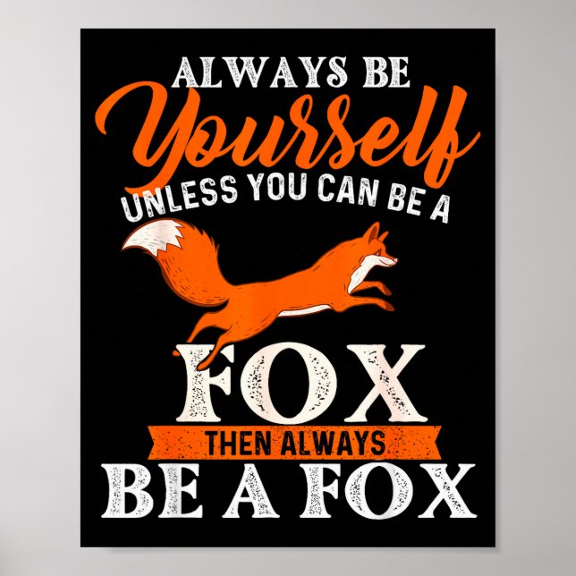 Always Be Yourself Unless You Can Be A Fox - Fox L Poster (Framsidan)