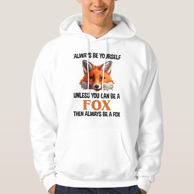 Always Be Yourself Unless You Can Be A Fox Hoodie (Framsida)
