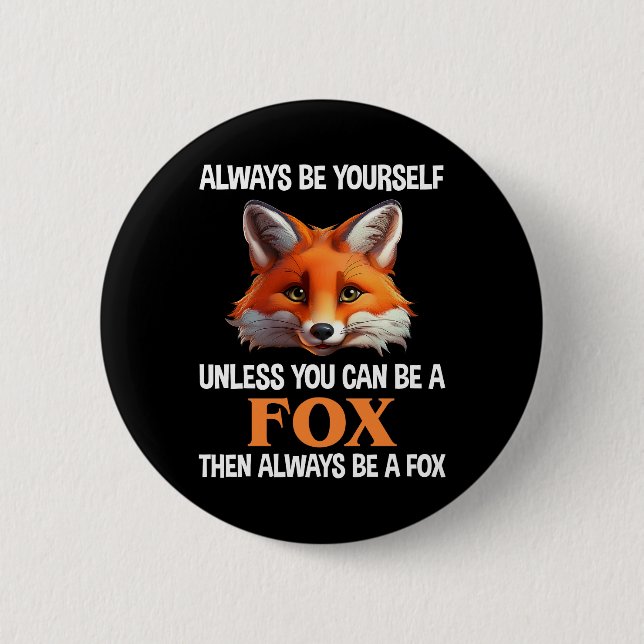 Always Be Yourself Unless You Can Be A Fox Knapp (Framsida)