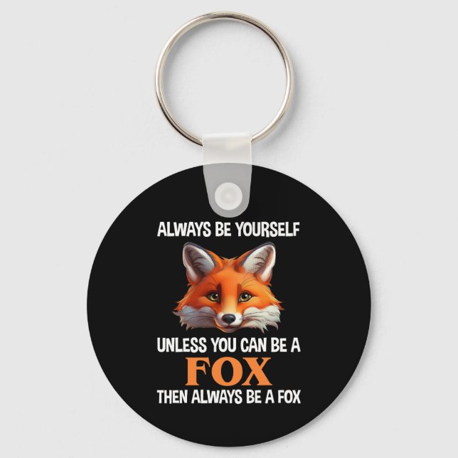Always Be Yourself Unless You Can Be A Fox Nyckelring (Framsida)