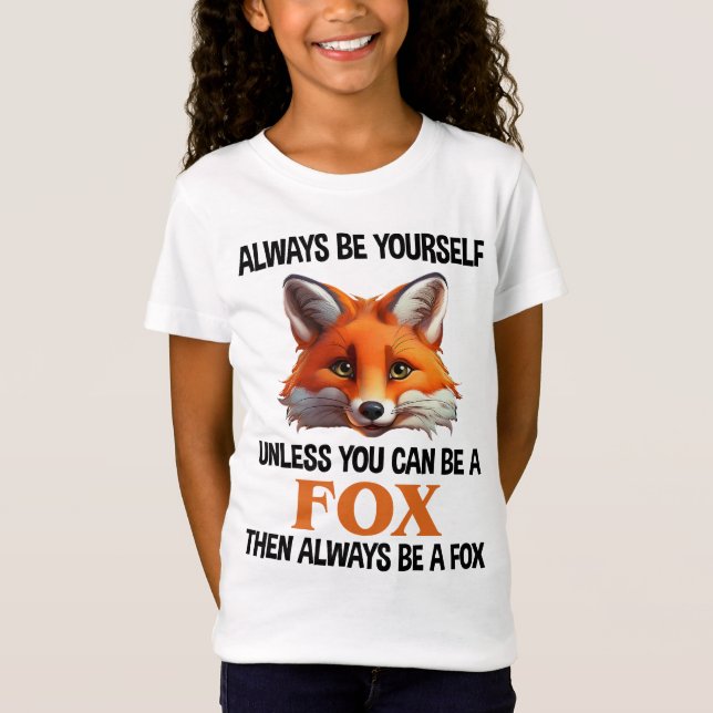 Always Be Yourself Unless You Can Be A Fox T Shirt (Framsida)