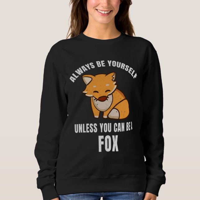 Always Be Yourself Unless You Can Be A Fox T Shirt (Framsida)